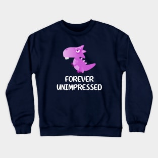 Cute Dinosaur Forever Unimpressed Crewneck Sweatshirt